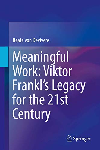 Meaningful Work: Viktor Frankl’s Legacy for the 21st Century von Springer